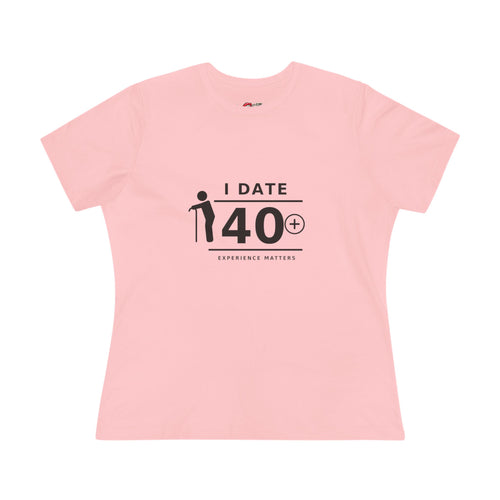 I Date 40+ Women's T-Shirt
